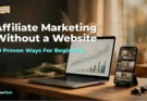 Affiliate marketing without a website, 10 proven ways for beginners 2026